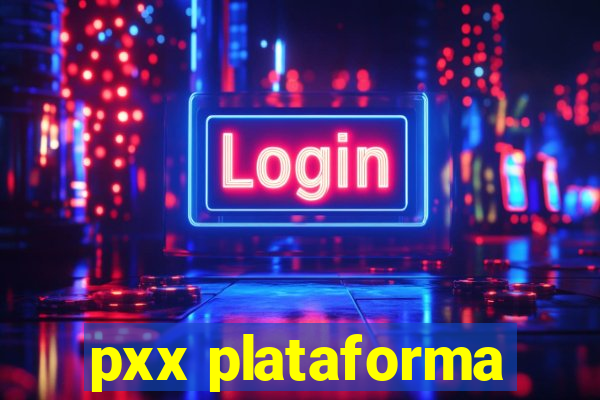 pxx plataforma